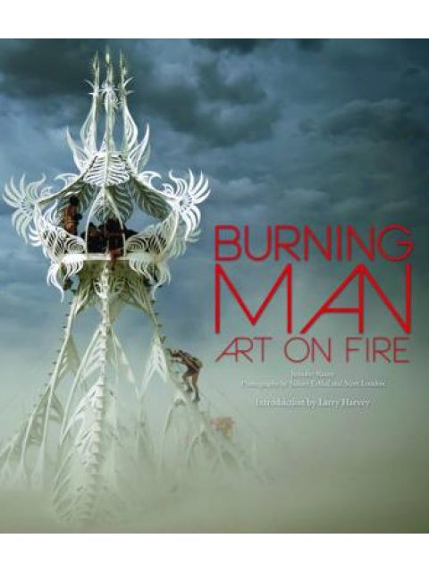 BURNING MAN : ART ON FIRE HC