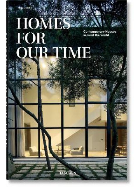 HOMES FOR OUR TIME. CONTEMPORARY HOUSES AROUND THE WORLD -