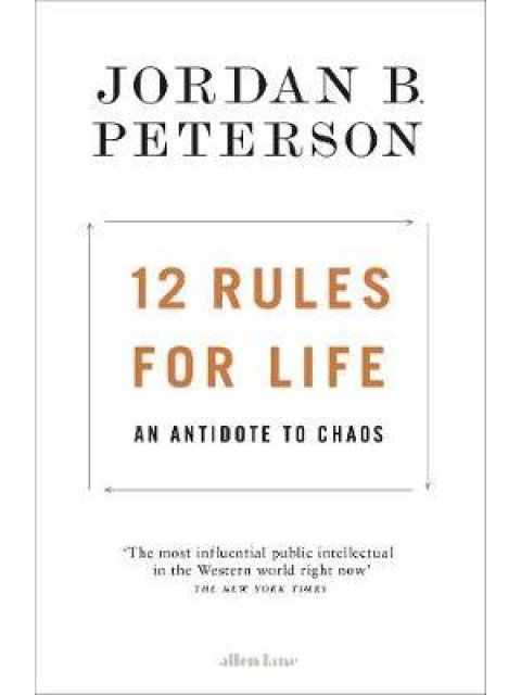 12 RULES FOR LIFE : AN ANTIDOTE TO CHAOS HC
