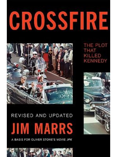 CROSSFIRE : THE PLOT THAT KILLED KENNEDY PB