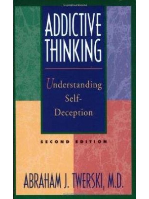 ADDICTIVE THINKING: UNDERSTANDING SELF-DECEPTION 2ND ED HC