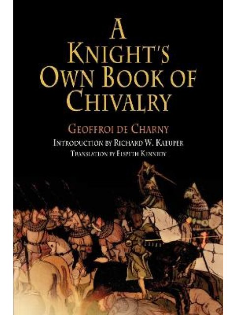 A KNIGHT'S OWN BOOK OF CHIVALRY  PB