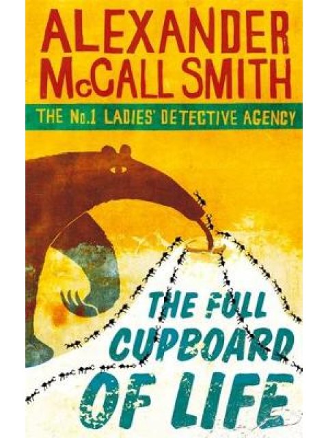 THE NO1 LADIES DETECTIVE AGENCY 5: THE FULL CUPBOARD OF LIFE PB B FORMAT