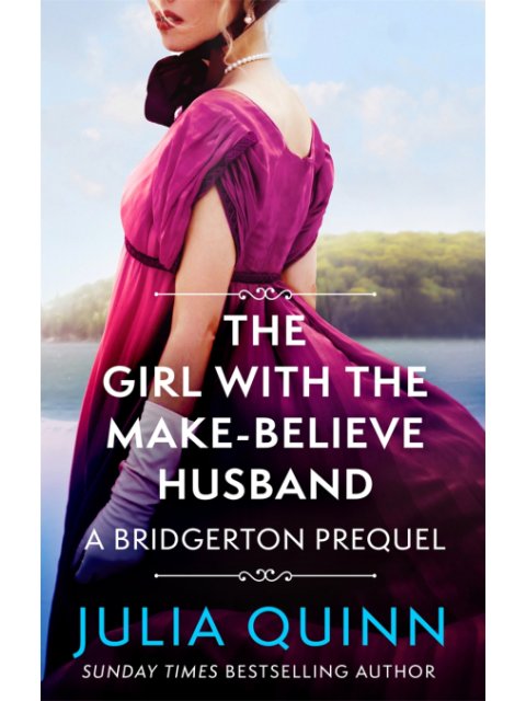 THE GIRL WITH THE MAKE-BELIEVE HUSBAND : A BRIDGERTON PREQUEL PB