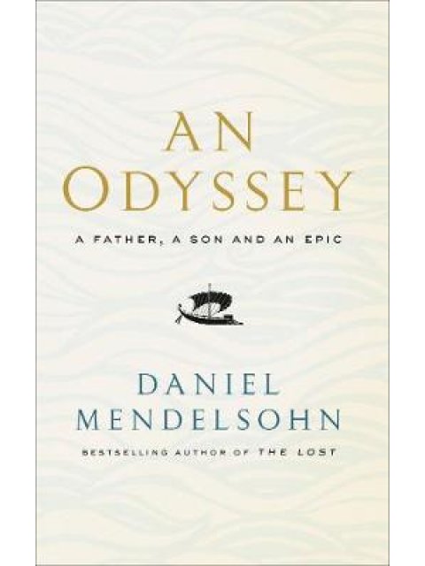 AN ODYSSEY : A FATHER , A SON AND AN EPIC HC