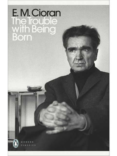 THE TROUBLE WITH BEING BORN