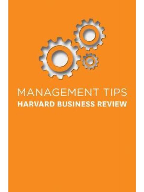 MANAGEMENT TIPS: HARVARD BUSINESS REVIEW