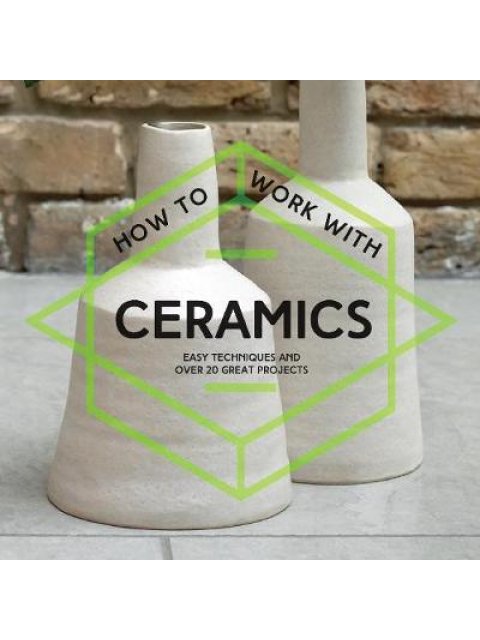 HOW TO WORK WITH CERAMICS  PB