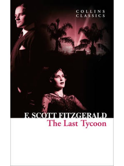 COLLINS CLASSICS : THE LAST TYCOON PB