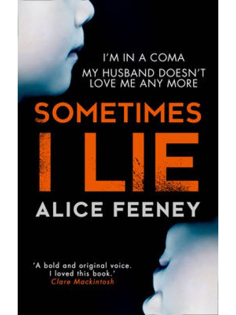 SOMETIMES I LIE : A PSYCHOLOGICAL THRILLER WITH A KILLER TWIST YOU'LL NEVER FORGET PB