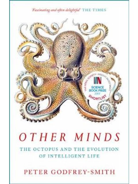 OTHER MINDS: THE OCTOPUS AND THE EVOLUTION OF INTELLIGENT LIFE PB