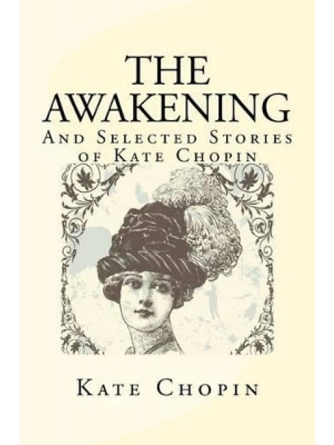 THE AWAKENING AND SELECTED STORIES OF KATE CHOPIN