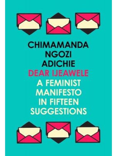 DEAR LJEAWELE , OR A FEMINIST MANIFESTO IN FIFTEEN SUGGESTIONS  PB