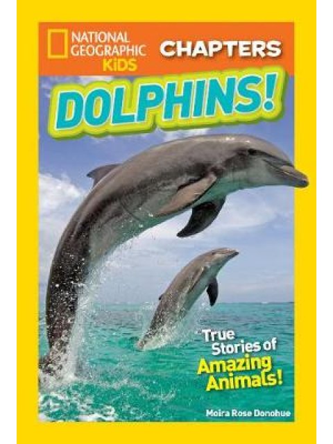 NATIONAL GEOGRAPHIC KIDS CHAPTERS: MY BEST FRIEND IS A DOLPHIN!