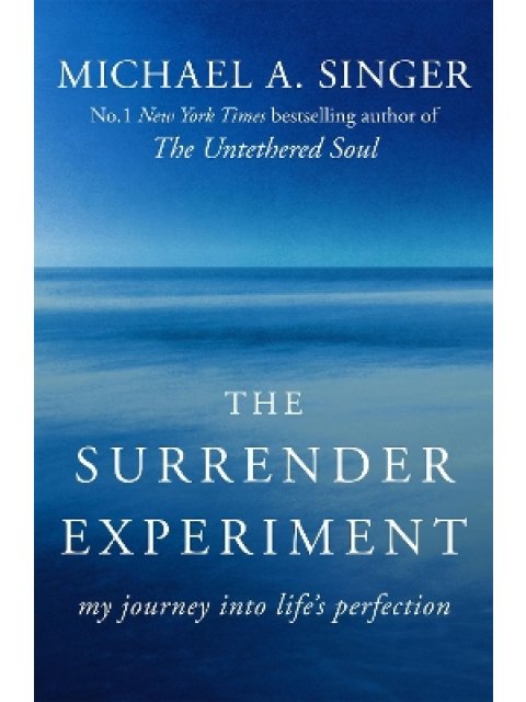 THE SURRENDER EXPERIMENT MY JOURNEY INTO LIFE'S PERFECTION PB