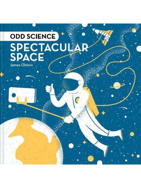 ODD SCIENCE SPECTACULAR SPACE HC
