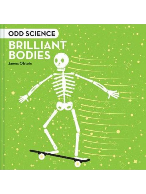 ODD SCIENCE: BRILLIANT BODIES