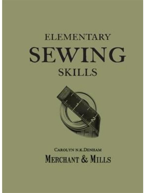ELEMENTARY SEWING SKILLS DO IT ONCE, DO IT WELL PB