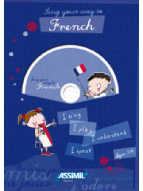 ASSIMIL : SING YOUR WAY TO FRENCH (+ CD)