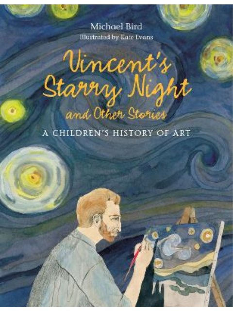 VINCENT'S STARRY NIGHT AND OTHER STORIES: A CHILDREN'S HISTORY OF ART HC