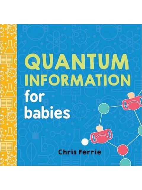QUANTUM INFORMATION FOR BABIES  HC BBK