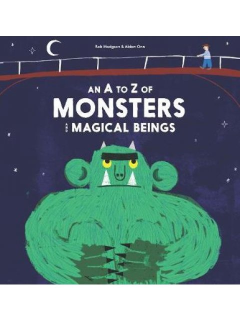 AN A-Z OF MONSTERS AND MAGICAL BEINGS  HC
