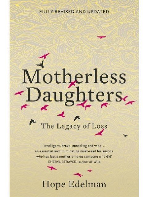 MOTHERLESS DAUGHTERS :THE LEGACY OF LOSS
