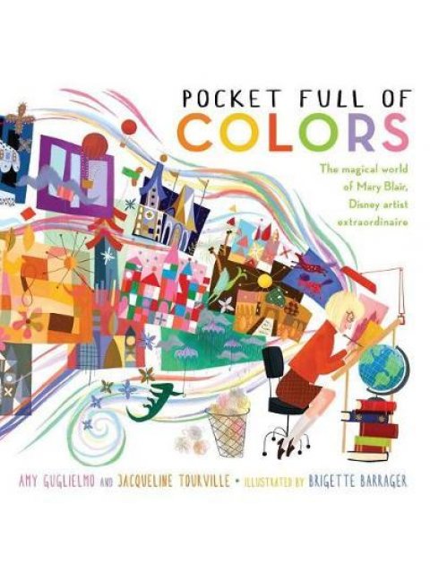 POCKET FULL OF COLORS: THE MAGICAL WORLD OF MARY BLAIR, DISNEY ARTIST EXTRAORDINAIRE