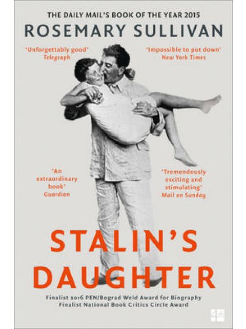 STALIN'S DAUGHTER: THE EXTRAORDINARY AND TUMULTUOUS LIFE OF SVETLANA ALLILUYEVA  PB