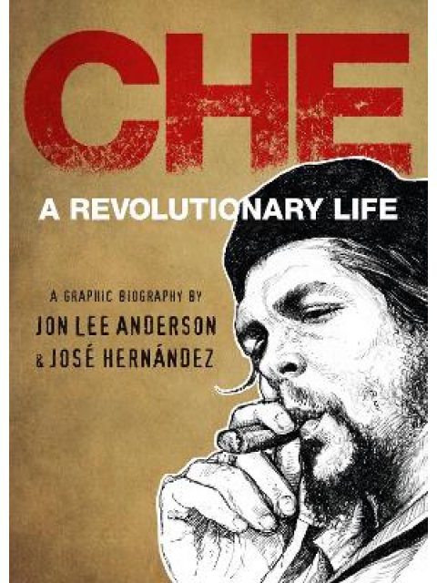 CHE GUEVARA: A REVOLUTIONARY LIFE HC