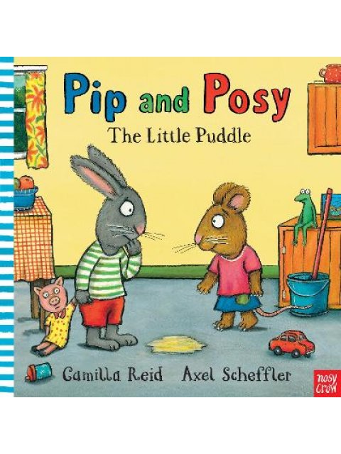 PIP AND POSY: THE LITTLE PUDDLE