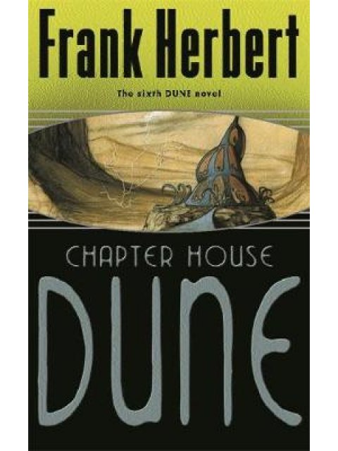 THE DUNE NOVELS 6: CHAPTER HOUSE DUNE PB A FORMAT