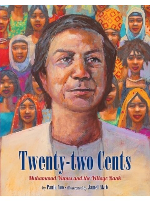 TWENTY-TWO CENTS : MUHAMMAD YUNUS AND THE VILLAGE BANK PB