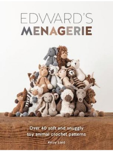 EDWARD'S MENAGERIE: OVER 40 SOFT AND SNUGGLY TOY ANIMAL CROCHET PATTERNS PB