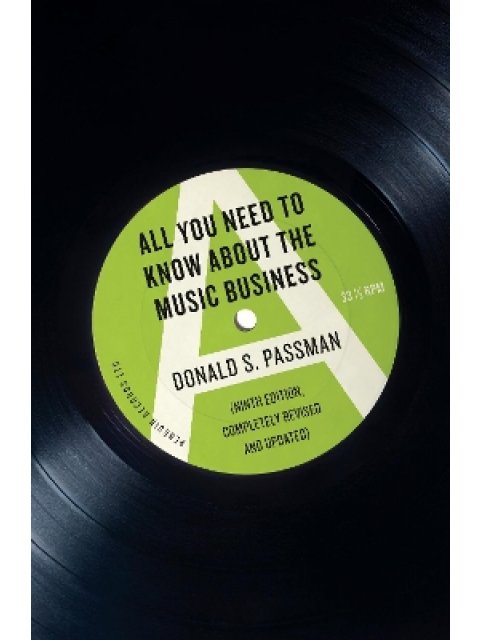 ALL YOY NEED TO KNOW ABOUT THE MUSIC BUSINESS 10TH ED PB