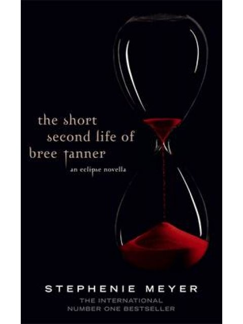 AN ECLIPSE NOVELA THE SHORT SECOND LIFE OF BREE TANNER HC