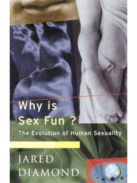 WHY IS SEX FUN? THE EVOLUTION OF HUMAN SEXUALITY PB B FORMAT