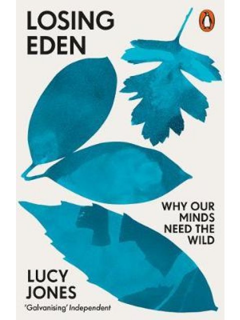 LOSING EDEN : WHY OUR MINDS NEED THE WILD PB