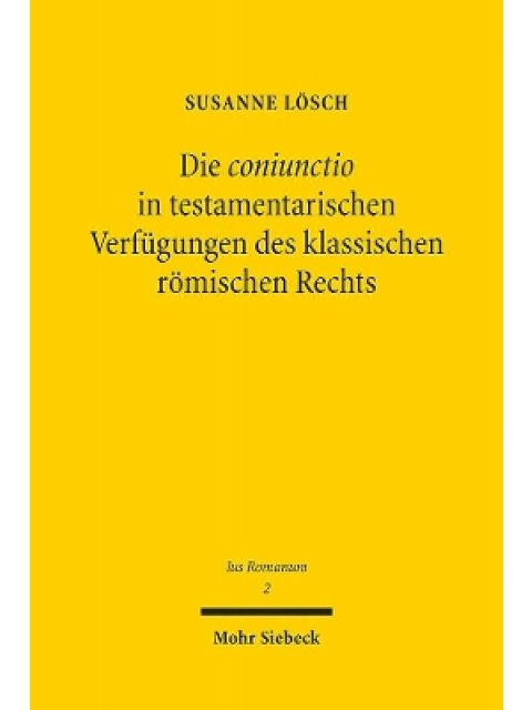 DIE CONIUNCTIO IN TESTAMENTA-RISCHEN VERFUGUNGEN DES KLASSISCHEN ROMISCHEN RECHTS
