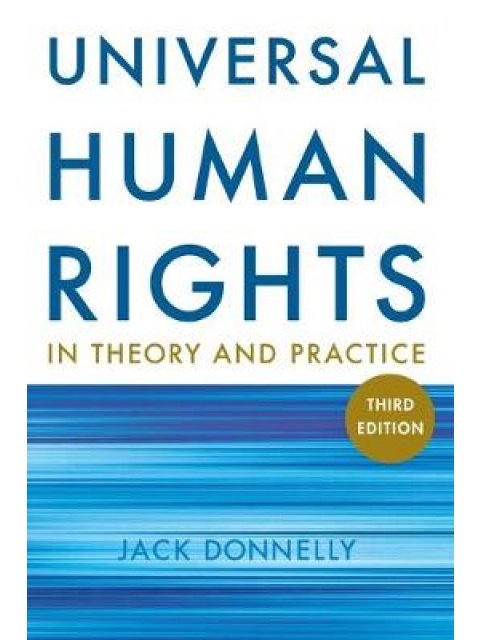 UNIVERSAL HUMAN RIGHTS IN THEORY & PRACTICE 3RD ED