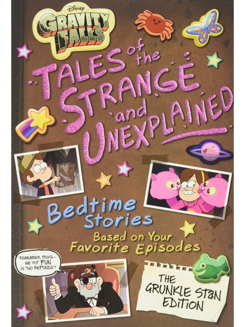 GRAVITY FALLS: TALES OF THE STRANGE AND UNEXPLAINED : (BEDTIME STORIES BASED ON YOUR F