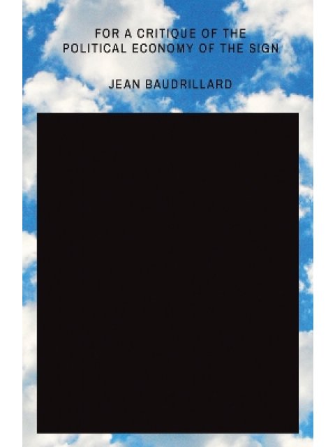 FOR A CRITIQUE OF THE POLITICAL ECONOMY OF THE SIGN