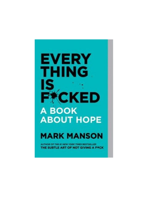 EVERYTHING IS F*CKED A BOOK ABOUT HOPE PB