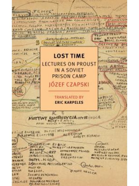 LOST TIME : LECTURES ON PROUST IN A SOVIET PRISON CAMP