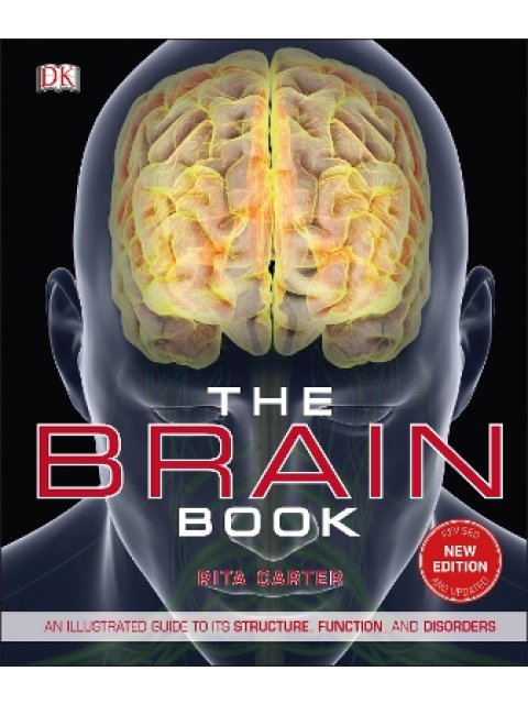 THE BRAIN BOOK : AN ILLUSTRATED GUIDE TO ITS STRUCTURE, FUNCTIONS, AND DISORDERS