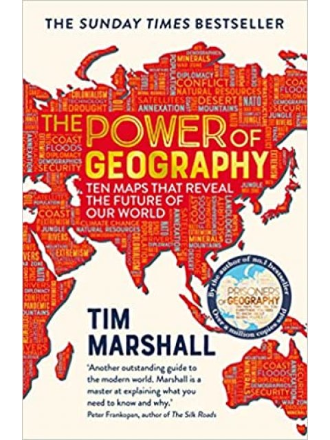 THE POWER OF GEOGRAPHY: TEN MAPS THAT REVEAL THE FUTURE OF OUR WORLD