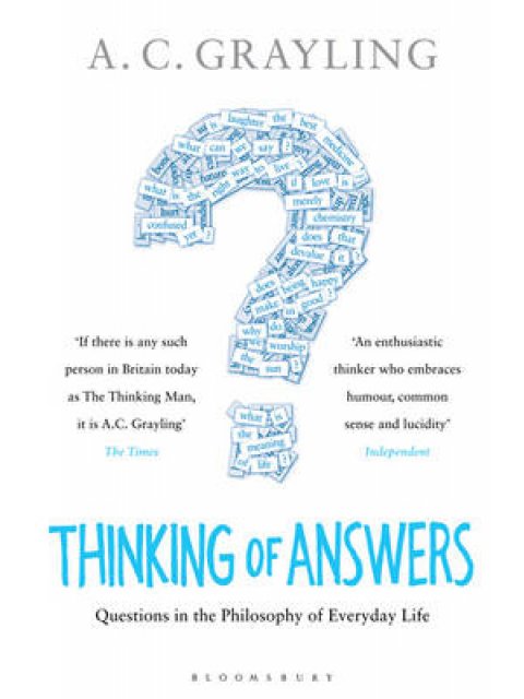 THINKING OF ANSWERS: QUESTIONS IN THE PHILOSOPHY OF EVERYDAY LIFE PB