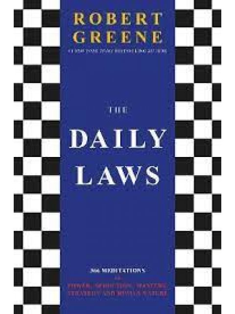 The Daily Laws : 366 Meditations on Power, Seduction, Mastery, Strategy and Human Nature