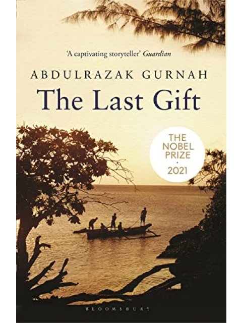 The Last Gift : By the winner of the 2021 Nobel Prize in Literature