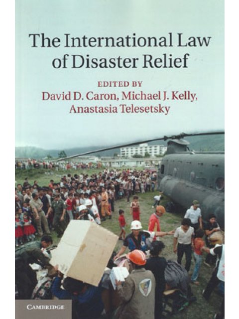 THE INTERNATIONAL LAW OF DISASTER RELIEF